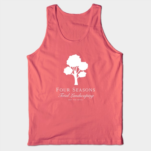 Four Seasons Total Landscaping (Not The Hotel) Tank Top by LoveAndLiberate